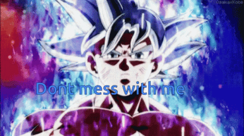 Goku Ultra Instinct GIF - Goku Ultra Instinct Dont Mess With Me GIFs