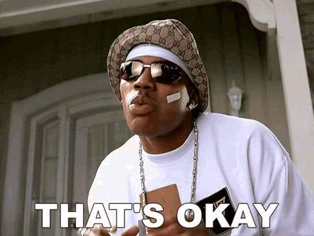 a man with a bandage on his face says " that 's okay "