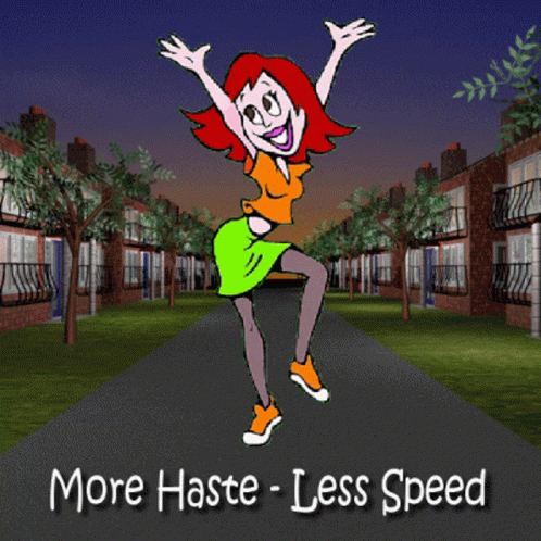 More Haste Less Speed Slow Down GIF - More Haste Less Speed Slow Down Best Done Slowly GIFs