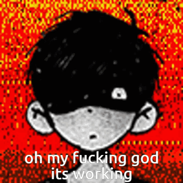 a drawing of a boy with the words oh my fucking god it 's working on the bottom
