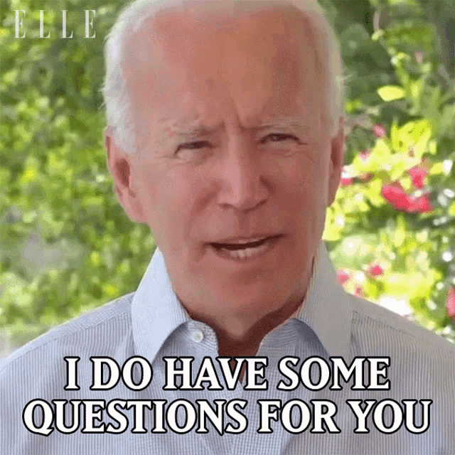 I Do Have Some Questions For You Joe Biden GIF - I Do Have Some Questions For You Joe Biden Elle GIFs