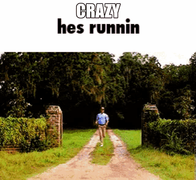 a man is running down a dirt road with the words crazy hes runnin on the bottom