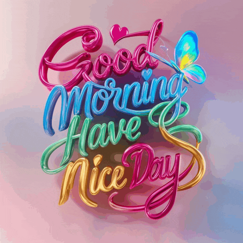 a colorful sign that reads good morning have a nice day