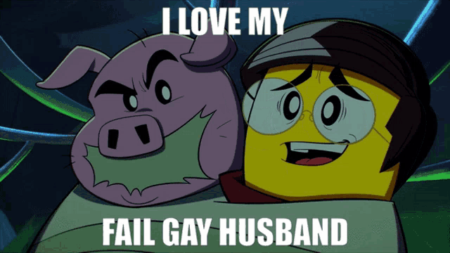 a cartoon character says i love my fail gay husband next to a pig
