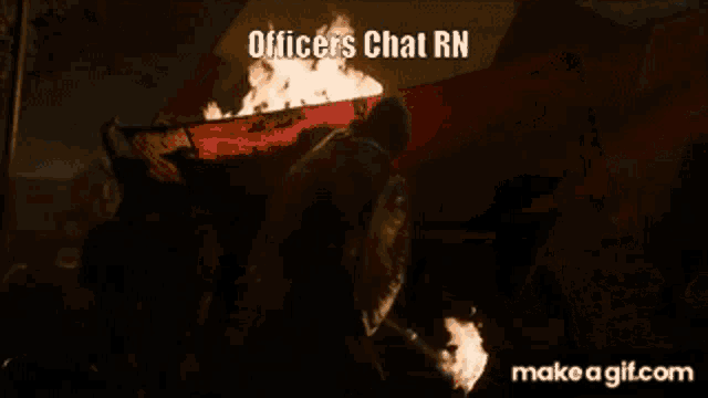 a picture of a fire with the words officers chat rn