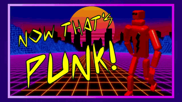 a poster with a red robot and the words now that 's punk