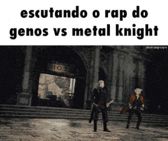 escutando o rap do genos vs metal knight is written on a picture