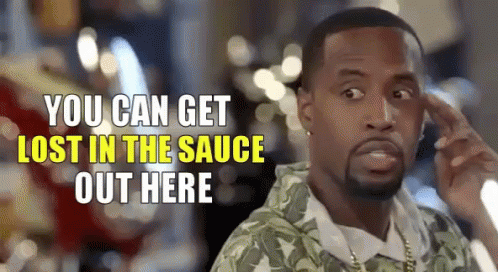 Be Careful GIF - You Can Get Lost In The Sauce Out Here Lost In The Sauce Lost GIFs