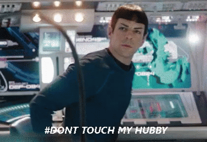 Don'T Touch My Hubby - Husband GIF - Star Trek Dont Touch My Hubby Spock GIFs