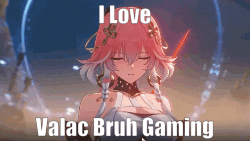 a picture of a girl with the words " i love valac bruh gaming " on it