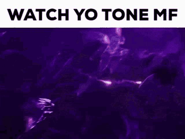 a purple background with the words `` watch yo tone mf '' written on it