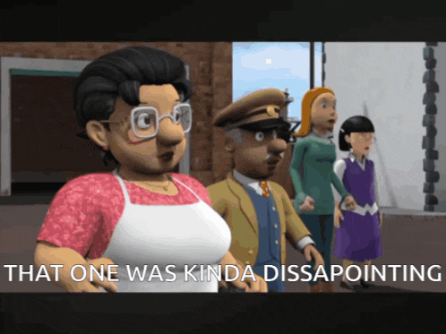 a group of cartoon characters standing next to each other with the caption that one was kinda disapointing