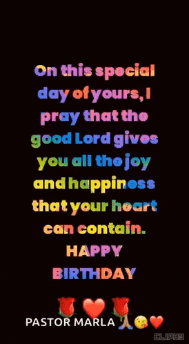 on this special day of yours i pray that the good lord gives you all the joy and happiness that your heart can contain happy birthday pastor marla