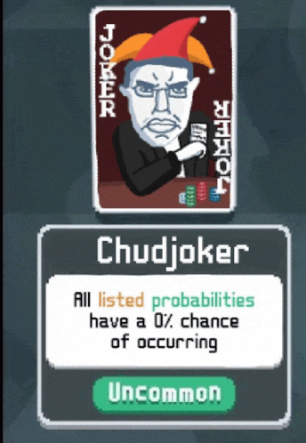 a joker card with chudjoker all listed probabilities have a 0 % chance occurring