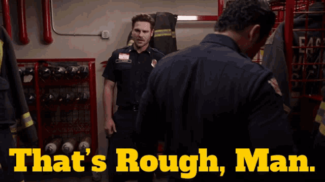 two firefighters standing next to each other with the words that 's rough man