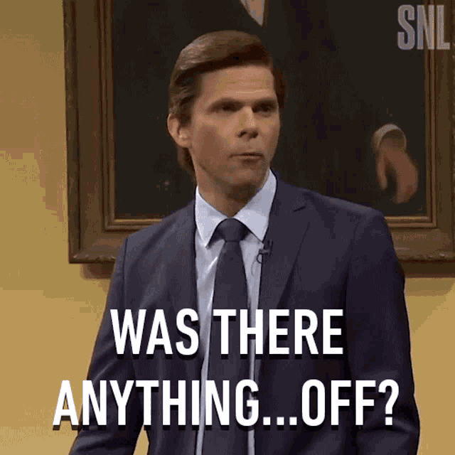 Was There Anything Off Lawyer GIF - Was There Anything Off Lawyer Saturday Night Live GIFs