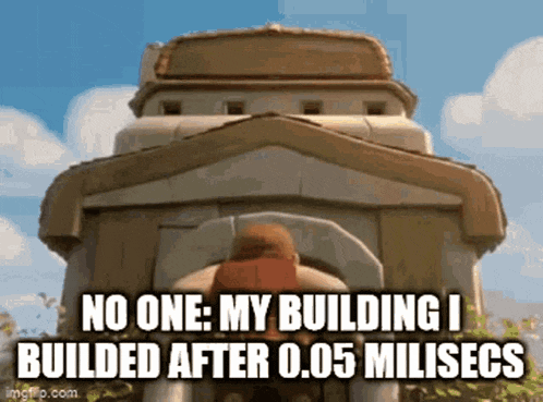 a man is standing in front of a building with the words `` no one : my building i built after 0.05 milisecs ''