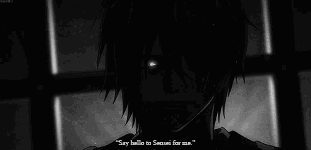 a black and white photo of a man with a glowing eye and the words `` say hello to sensei for me ''