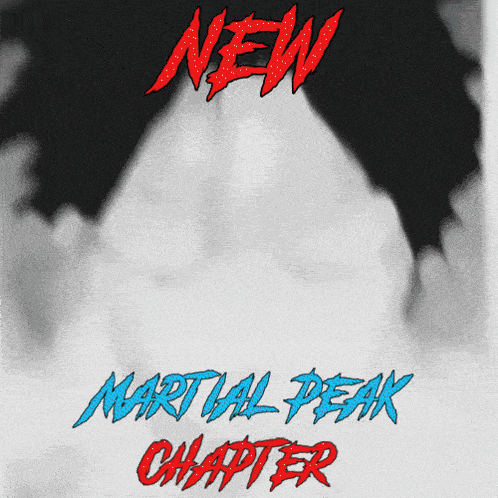 New Martial Peak Chapter New Chapter GIF - New Martial Peak Chapter New Chapter Martial Peak GIFs