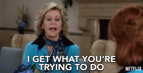 I Get What Youre Trying To Do Grace GIF - I Get What Youre Trying To Do Grace Jane Fonda GIFs