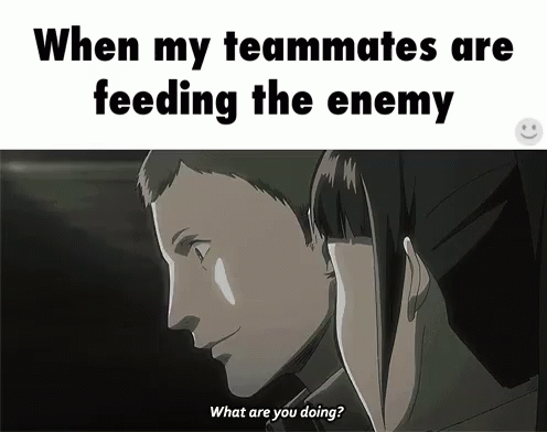 When My Teammates Are Feeding The Enemy - Feeder GIF - Game Feeding Attack On Titan GIFs