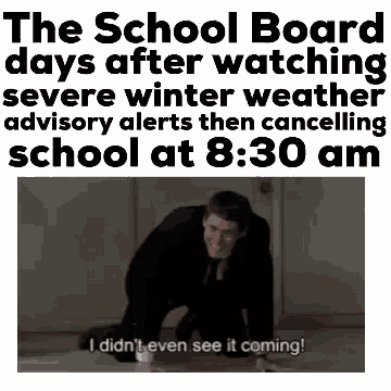the school board days after watching severe winter weather advisory alerts then canceling school at 8:30 am