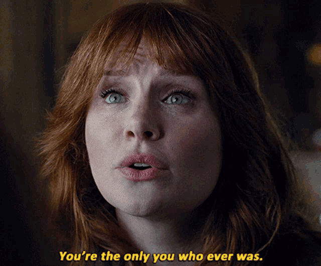 Jurassic World Claire Dearing GIF - Jurassic World Claire Dearing Youre The Only You Who Ever Was GIFs
