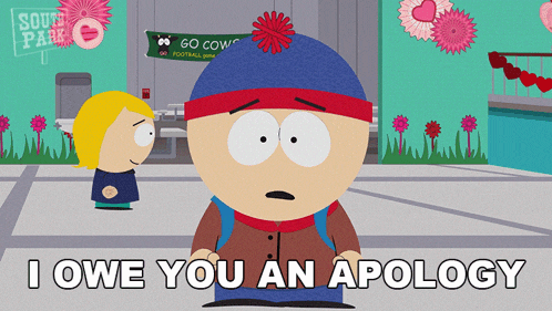 stan marsh from south park says " i owe you an apology " in front of a girl