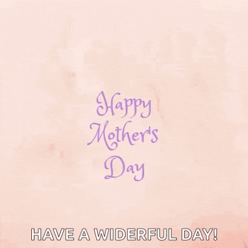 a happy mother 's day card with flowers and the words have a widerful day