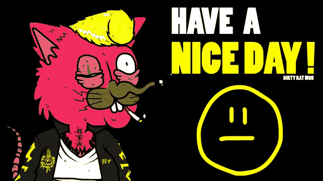 a poster that says have a nice day with a cat smoking a cigarette