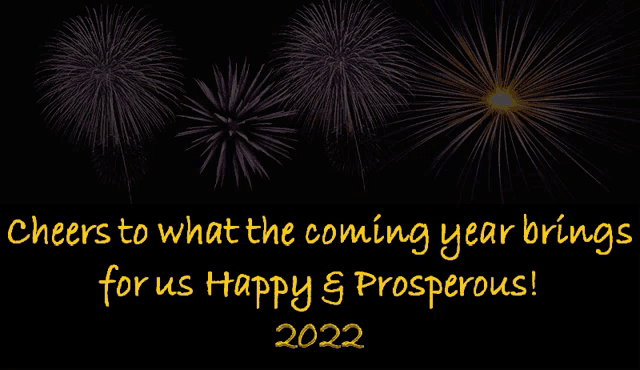 a black background with fireworks and the words cheers to what the coming year brings for us happy & prosperous 2022