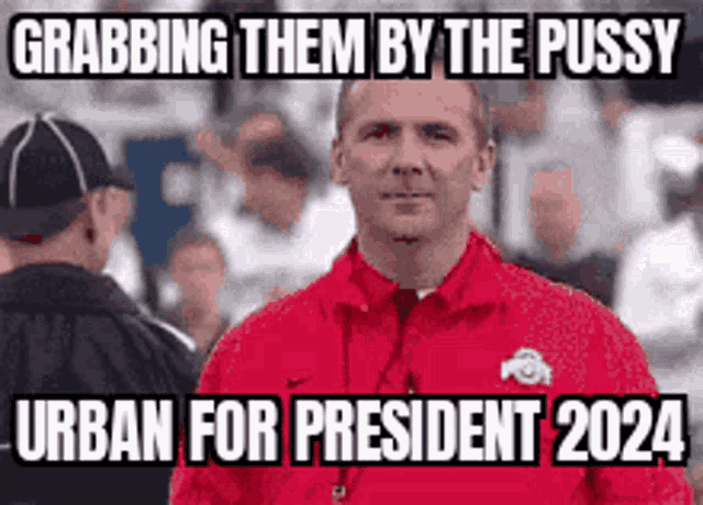 a man in a red jacket with the words grabbing them by the pussy urban for president 2024 written on it
