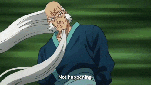 a man with a long white hair says " not happening "
