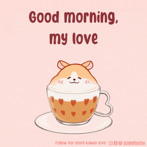 a cup of coffee with a hamster in it and the words " good morning my love " above it