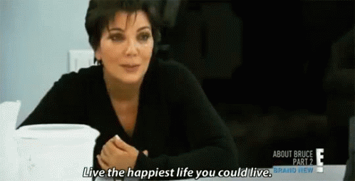 Be Happy GIF - Kuwtk Keeping Up With The Kardashians Kris Jenner GIFs