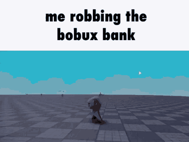 a screenshot of a video game with the words me robbing the bobux bank