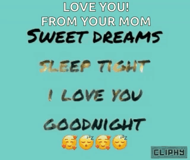a picture of a message that says `` love you from your mom sweet dreams sleep tight i love you goodnight ''