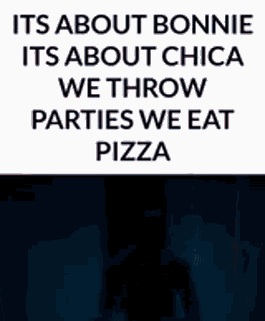Its About Bonnie Its About Chica We Throw Parties We Eat Pizza Fnaf GIF - Its About Bonnie Its About Chica We Throw Parties We Eat Pizza Fnaf Its About Drive Its About Power GIFs