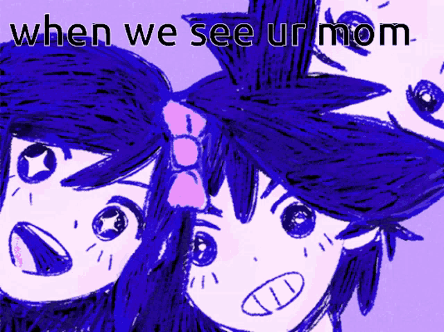 a drawing of a boy and a girl with the words when we see ur mom below them