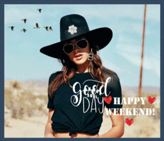 a woman wearing a hat and sunglasses with the words good day happy weekend