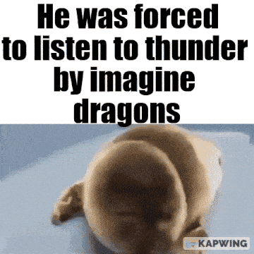 He Was Forced To Listen To Thunder Imagine Dragons GIF - He Was Forced To Listen To Thunder Thunder Imagine Dragons GIFs