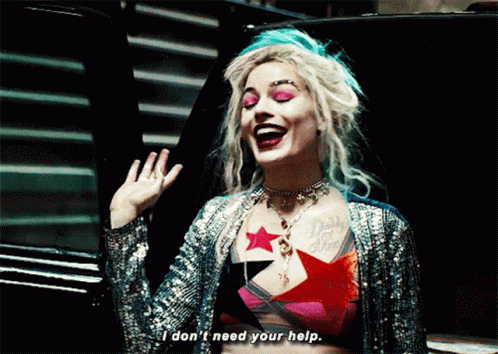 Birds Of Prey Harley Quinn GIF - Birds Of Prey Harley Quinn We Dont Need Your Help GIFs