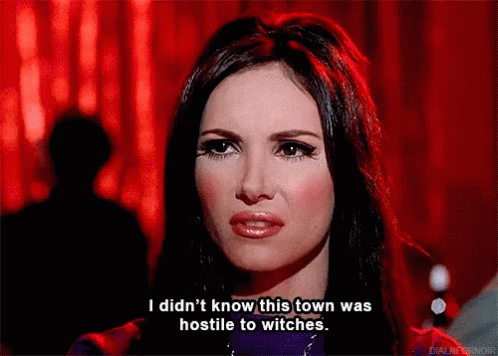 I Didnt Know This Town Was Hostile To Witches GIF - I Didnt Know This Town Was Hostile To Witches GIFs