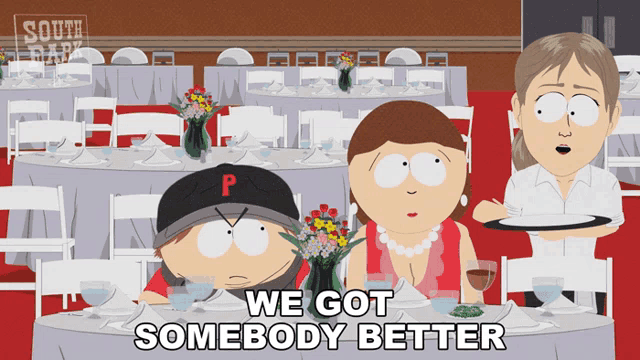 We Got Somebody Better Eric Cartman GIF