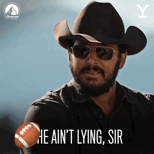 a man wearing a cowboy hat and sunglasses is holding a football with the words he ain 't lying sir below him
