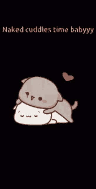 a cartoon of a cat and a dog with the words naked cuddles time baby