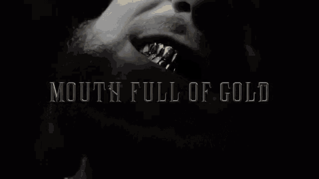 a man with a beard is wearing gold teeth and the words mouth full of gold are above his mouth