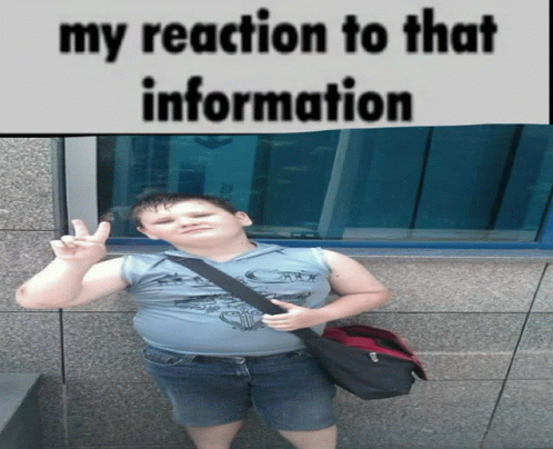 Reaction My Reaction To That Information GIF