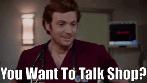 a man with a stethoscope around his neck says " you want to talk shop ? "