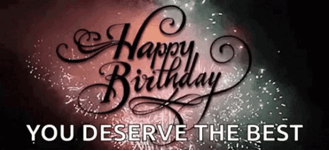 Happy Birthday You Deserve The Best GIF